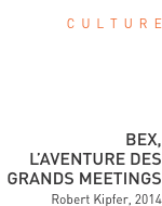 C  u  l  t  u  r  e      Bex,  l’Aventure des Grands Meetings R