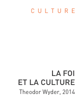 C  u  l  t  u  r  e       La foi  et la culture Theodor Wyder, 