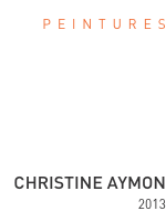 p  e  i  n  t  u  r  e  s         CHRISTINE AYMON  2013