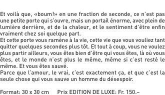 Et voilà que, «boum!» en une fraction de seconde, ce n’est pas 