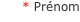 * Prénom